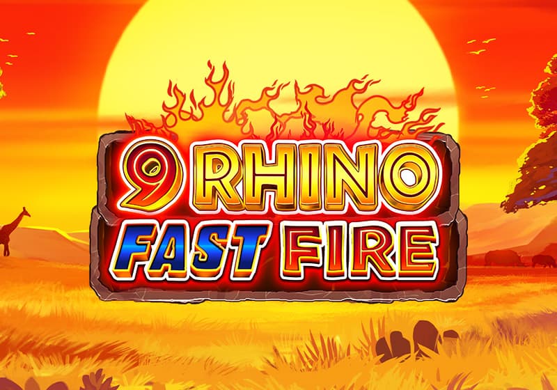 9 Rhino Fast Fire