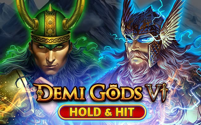 Demi Gods VI – Hold & Hit