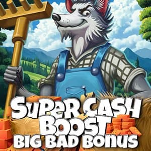 Super Cash Boost Big Bad Bonus