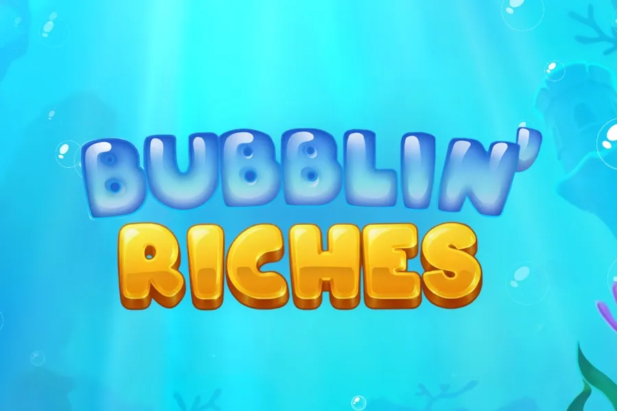Bubblin’ Riches